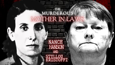 Mary Nance Hanson and Styllou Christofi are Murderous Mother in Laws