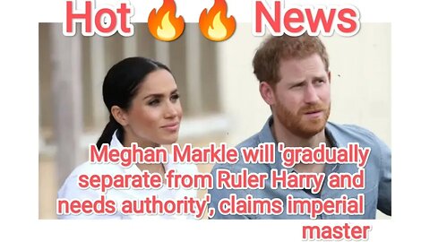 Meghan Markle will 'gradually separate from Ruler Harry and needs authority', claims imperial master