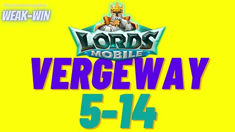 Lords Mobile: WEAK-WIN Vergeway 5-14
