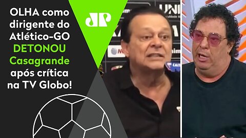 "VICIADO IMBECIL!" OLHA como dirigente do Atlético-GO DETONOU Casagrande após crítica na TV Globo!