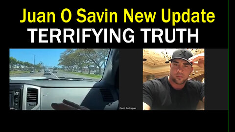 TERRIFYING TRUTH - Juan O Savin New Update