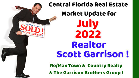 Top Orlando Realtor Scott Garrison | July 2022 | Central Florida Orlando Real Estate Market Report