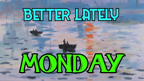 Better Lately - Monday