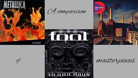 A comparison of masterpieces - by Metallica, Tool, and Pink Floyd.