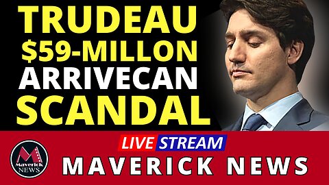Arrivecan Scandal Becomes Huge Problem For Trudeau | Maverick News LIVE