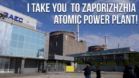 The World is Burning? Or is it? I go to Zaporizhzhia Nuclear Plant!