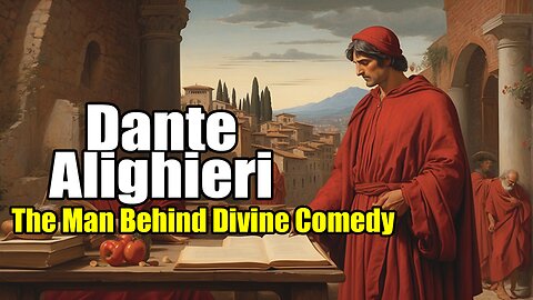 Dante Alighieri: The Man Behind Divine Comedy (1265 - 1321)