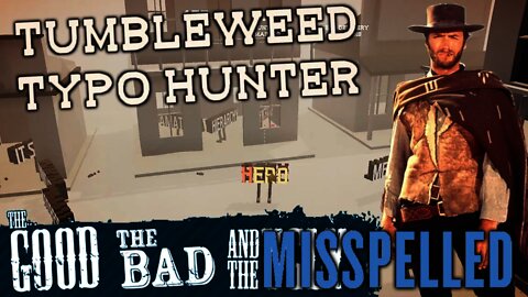 Tumbleweed Typo Hunter - The Good, The Bad, The Misspelled