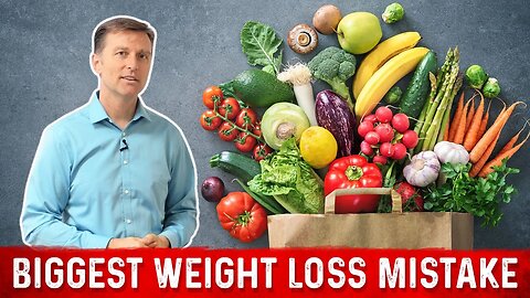 Biggest Weight Loss Mistakes Explained by Dr. Berg
