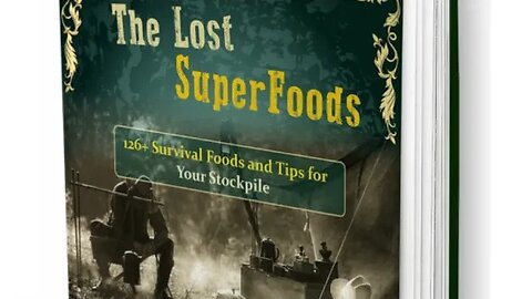 The Lost SuperFoods The US Army’s Forgotten Food Miracle And 126 Superfoods Survival Foods and Tips