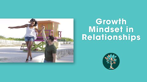 Growth Mindset in Relationships - How to Keep Moving Forward