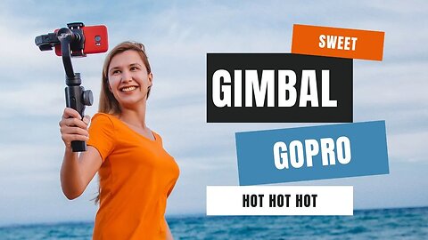 Hot Gimbal for Great GOPRO Shots!
