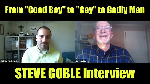 Encouragement to the Gay and Gender-Confused: Steve Goble Interview