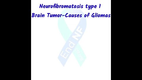 Neurofibromatosis type 1 Brain Tumor-Causes of Gliomas #nofearwithneurofibromatosis