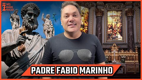 Padre Fabio Marinho - Psicanalista, Filósofo e Teólogo - Podcast 3 Irmãos #491