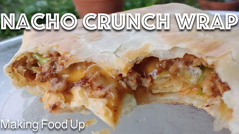 🧀 Nacho Crunch Wrap | Making Food Up