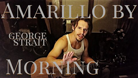 Amarillo by Morning - George Strait