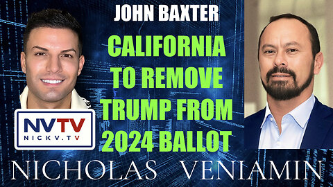 John Baxter Discusses California To Remove Trump From 2024 Ballot with Nicholas Veniamin