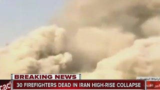 30 firefighters dead in Iran high-rise collapse