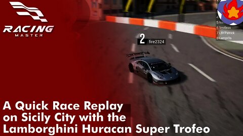 A Quick Race Replay on Sicily City with the Lamborghini Huracan Super Trofeo | Racing Master