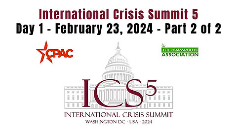 International Crisis Summit 5 - Day 1 - February 23, 2024 - Part 2 of 2 (4 Hours, 47 Minutes)