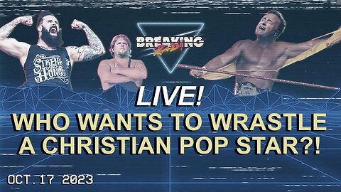 Breaking Rad LIVE! 10.17.23 - Who Wants to Wrastle a Christian Pop Star?!