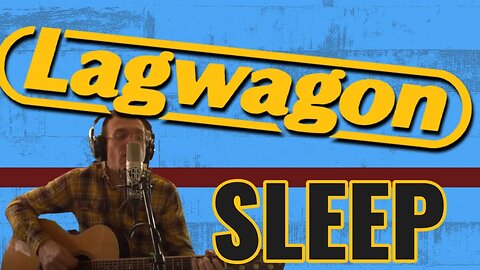 LAGWAGON - SLEEP | COVER SONG | (ACOUSTIC PUNK SERIES)