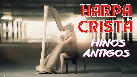 Louvores Da Harpa Cristã - Hinos da harpa - Hinos Antigos Cheios de Unção anos 80 e 90