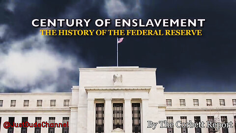 British Central Banks: 2 Centuries of Enslavement: History of The Federal Reserve. Corbett Report