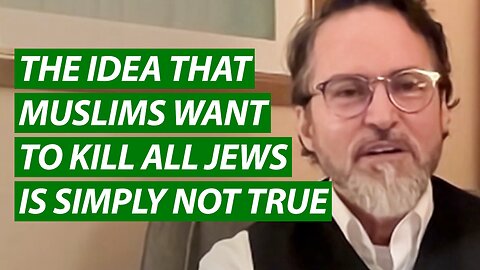 The Idea That Muslims Want to Kill All Jews is Simply Not True