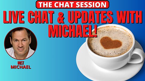 LIVE CHAT & UPDATES WITH MICHAEL! | THE CHAT SESSION