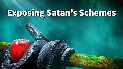 Exposing Satan's Schemes