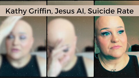 Kathy Griffin, Jesus AI, Suicide Rates