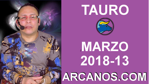 TAURO MARZO 2018-13-25 al 31 Mar 2018-Amor Solteros Parejas Dinero Trabajo-ARCANOS.COM