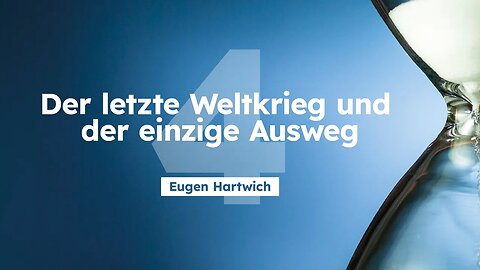 4. Der letzte Weltkrieg und der einzige Ausweg # Eugen Hartwich # ASI Tagung 2023