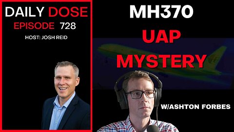 MH370 UAP Mystery | Ep. 728 - Daily Dose
