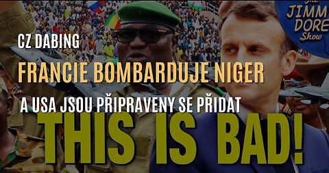 Jimmy Dore: Francie bombarduje Niger & USA jsou připraveny se přidat (CZ DABING)