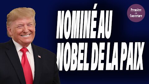 Le président TRUMP NOMINÉ au Prix NOBEL de la PAIX | Première de Couverture