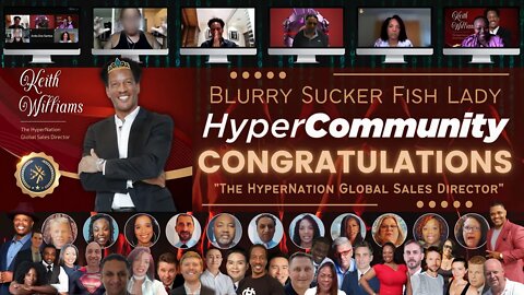 Blurry Sucker Fish Lady (HyperCommunity) Praises Keith Williams as HyperNation Global Sales Director