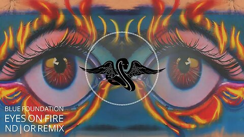 Eyes on Fire - Blue Foundation [ND|OR Remix] [Alt/Rock]