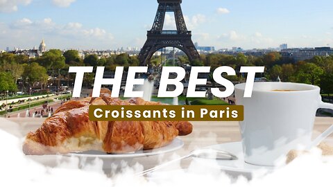 Hunting Down The Finest Croissant in Paris