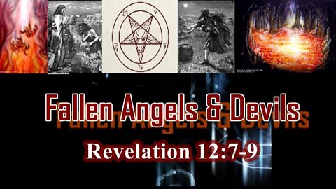015 Fallen Angels & Devils (Revelation 12:7-9) 1 of 2
