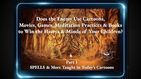 SPELLS & More Taught in Today’s Cartoons-Does the Enemy Use Media to Win the Hearts of Our Children?