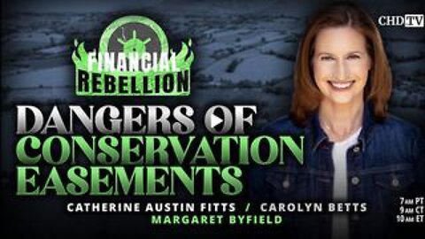 Dangers of Conservation Easements - Catherine Austin Fitts