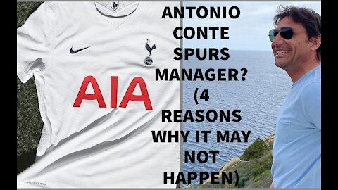 Antonio Conte to be appointed the next Tottenham Hotspur manager? (4 reasons why it may not happen)