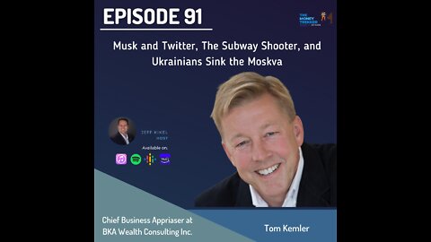Episode 91 - Musk and Twitter, The Subway Shooter, and Ukrainians Sink the Moskva (Tom Kemler)