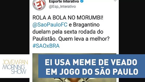 Pegou mal? Esporte Interativo usa meme de veado em jogo do São Paulo e recebe críticas
