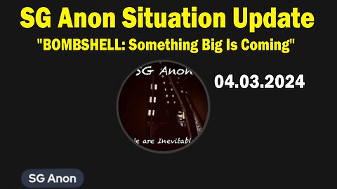 SG Anon Situation Update Apr 3: "BOMBSHELL: Something Big Is Coming"