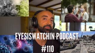 EyesIsWatchin Podcast #110 - Mask Mandates, PirolaEris, Environmental Terrorism, Famine 2024