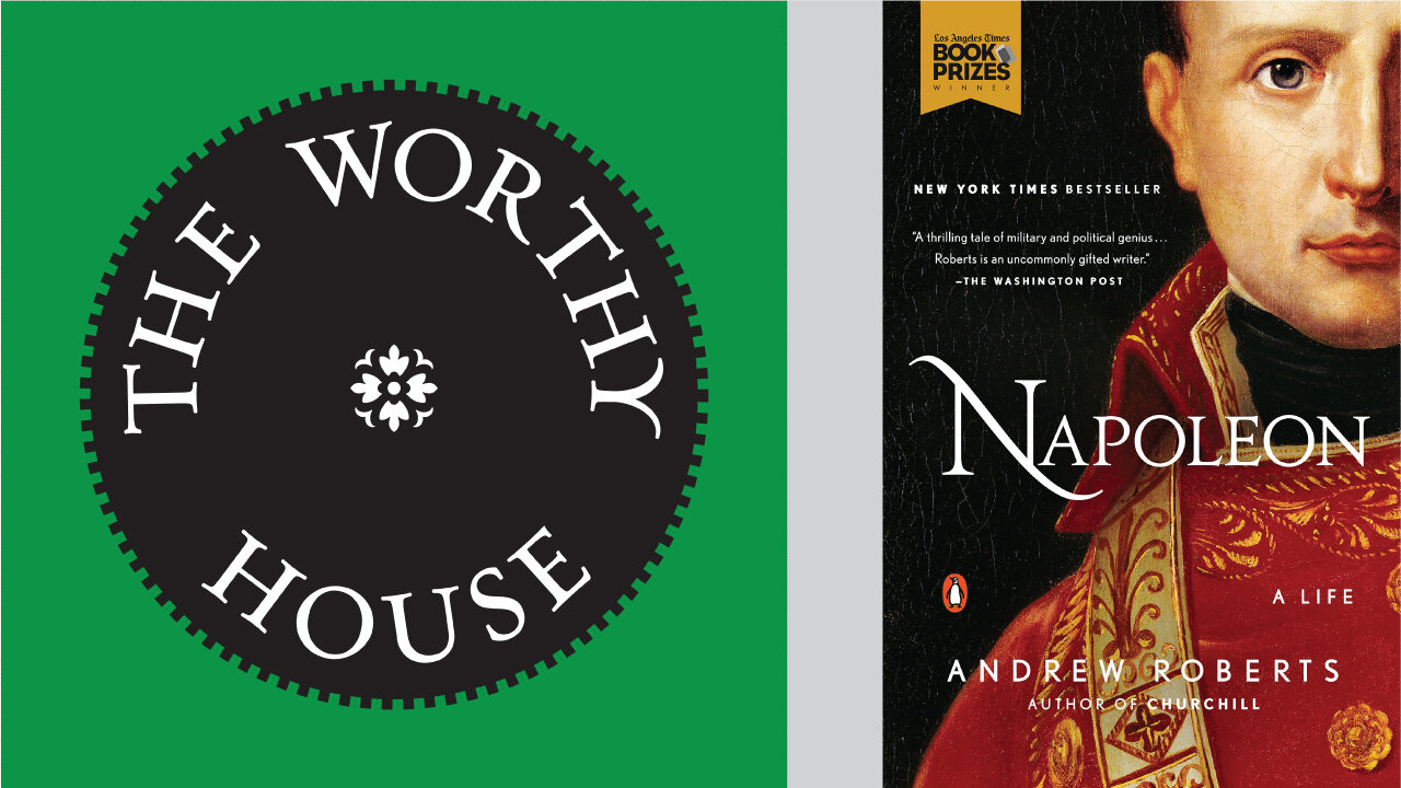 Napoleon: A Life (Andrew Roberts) - The Worthy House • Towards A